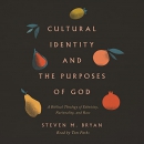 Cultural Identity and the Purposes of God by Steven M. Bryan