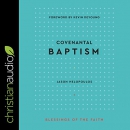 Covenantal Baptism by Jason Helopoulos