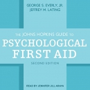 The Johns Hopkins Guide to Psychological First Aid by George S. Everly, Jr.