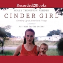 Cinder Girl: Growing Up on America's Fringe by Holly Thompson Rehder