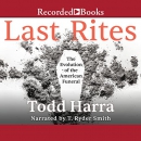 Last Rites: The Evolution of the American Funeral by Todd Harra