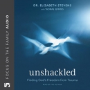 Unshackled: Finding God's Freedom from Trauma by Elizabeth Stevens