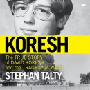 Koresh: The True Story of David Koresh and the Tragedy at Waco by Stephan Talty