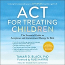 ACT for Treating Children by Tamar D. Black