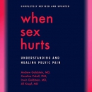 When Sex Hurts: Understanding and Healing Pelvic Pain by Andrew Goldstein