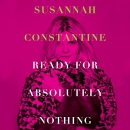 Ready for Absolutely Nothing by Susannah Constantine