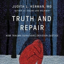 Truth and Repair: How Trauma Survivors Envision Justice by Judith Lewis Herman