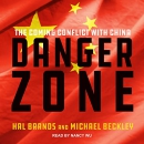 Danger Zone: The Coming Conflict with China by Hal Brands