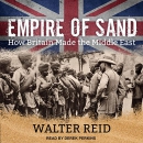 Empire of Sand: How Britain Made the Middle East by Walter Reid