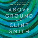 Above Ground by Clint Smith