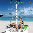 Balance: The Secret to True Health and Happiness in 13 Ways by Deanne Panday