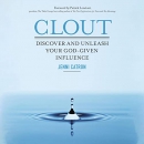 Clout: Discover and Unleash Your God-Given Influence by Jenni Catron