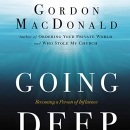 Going Deep: Becoming a Person of Influence by Gordon MacDonald