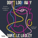 Don't Look Away: A Memoir of Identity & Acceptance by Danielle Laidley