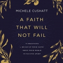 A Faith That Will Not Fail by Michele Cushatt