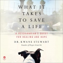 What It Takes to Save a Life by Kwane Stewart