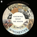 Knowing What We Know: The Transmission of Knowledge by Simon Winchester