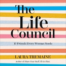 The Life Council: 10 Friends Every Woman Needs by Laura Tremaine