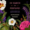 In Search of Perfumes by Dominique Roques