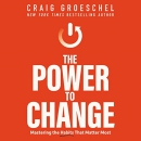 The Power to Change: Mastering the Habits That Matter Most by Craig Groeschel