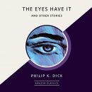 The Eyes Have It and Other Stories by Philip K. Dick