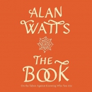 The Book: On the Taboo Against Knowing Who You Are by Alan Watts