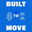 Built to Move by Kelly Starrett