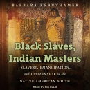 Black Slaves, Indian Masters by Barbara Krauthamer