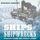 Ships and Shipwrecks: Stories from the Great Lakes by Richard Gebhart