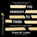 No Reason to Hide by Erwin Lutzer