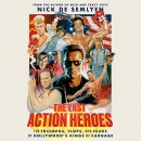 The Last Action Heroes by Nick de Semlyen