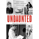 Undaunted: How Women Changed American Journalism by Brooke Kroeger