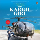 The Kargil Girl: An Autobiography by Gunjan Saxena