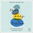 Love, Pray, Listen by Mary DeMuth