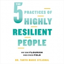 The 5 Practices of Highly Resilient People by Taryn Marie Stejskal