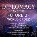 Diplomacy and the Future of World Order by Chester A. Crocker