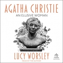Agatha Christie: An Elusive Woman by Lucy Worsley