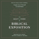 The Beauty and Power of Biblical Exposition by Douglas Sean O'Donnell