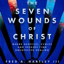 The Seven Wounds of Christ by Fred A. Hartley III