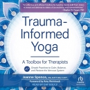 Trauma-Informed Yoga: A Toolbox for Therapists by Joanne Spence