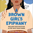 A Brown Girl's Epiphany by Aurelia Davila Pratt