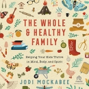 The Whole and Healthy Family by Jodi Mockabee