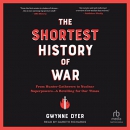 The Shortest History of War by Gwynne Dyer