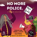 No More Police: A Case for Abolition by Mariame Kaba