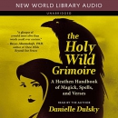 The Holy Wild Grimoire by Danielle Dulsky