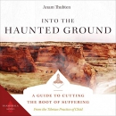 Into the Haunted Ground by Anam Thubten