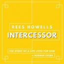 Rees Howells, Intercessor by Norman Grubb