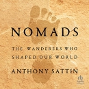 Nomads: The Wanderers Who Shaped Our World by Anthony Sattin