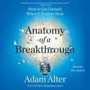 Anatomy of a Breakthrough by Adam Alter