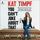 You Can't Joke About That by Kat Timpf